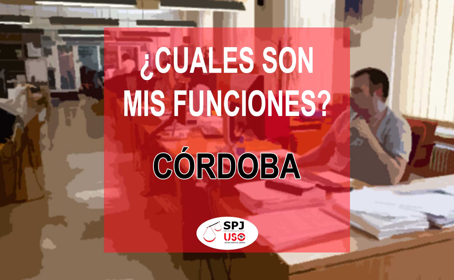 SPJ-USO CÓRDOBA. FUNCIONES DE CADA CUERPO EN CÓRDOBA