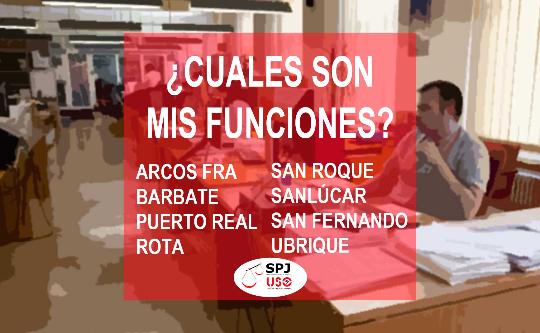 SPJ-USO CÁDIZ. FUNCIONES DE CADA CUERPO EN ARCOS DE LA FRONTERA, SAN ROQUE, SANLÚCAR DE BARRAMEDA, SAN FERNANDO, ROTA, PUERTO REAL, BARBATE Y UBRIQUE.