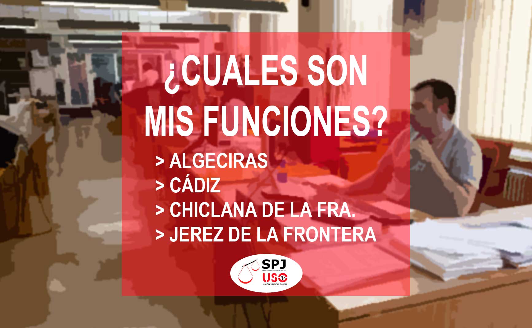 SPJ-USO CÁDIZ. FUNCIONES DE CADA CUERPO EN ALGECIRAS, CÁDIZ, CHICLANA DE LA FRA Y JEREZ DE LA FRA